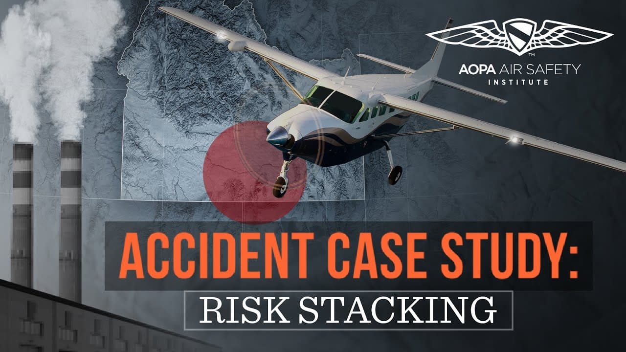 AOPA Air Safety Institute: Accident Case Study: Risk Stacking