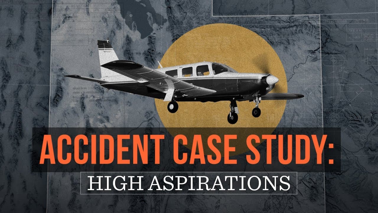 AOPA Air Safety Institute: Accident Case Study: High Aspirations